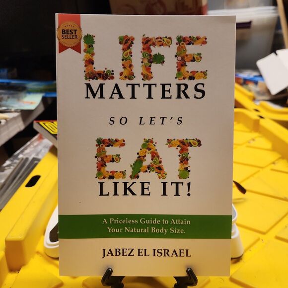 Other - Life Matters so Let's Eat like It! a Priceless Guide to Attain Your Natural Body